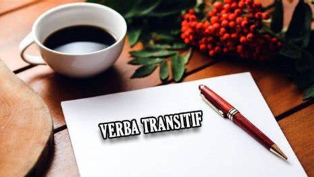 Kalimat Transitif dan Intransitif - Jenis-Jenis Verba Transitif: Verba Ekatransitif, Verba Dwitransitif, dan Verba Semitransitif New 2023!