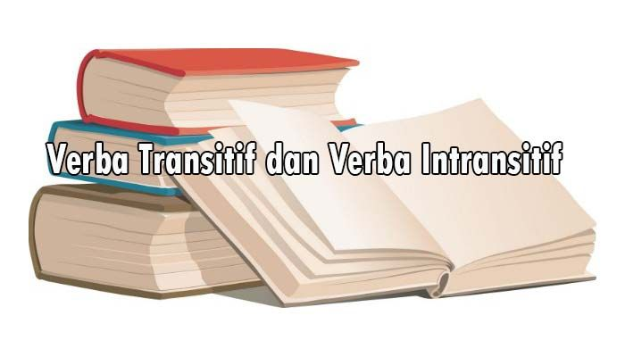 Kalimat Transitif dan Intransitif - Jenis-Jenis Verba Transitif: Verba Ekatransitif, Verba Dwitransitif, dan Verba Semitransitif New 2023!
