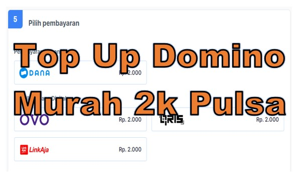 Termurah! Cara Top Up Domino Murah 2K Terbaru + Banyak Bonus!